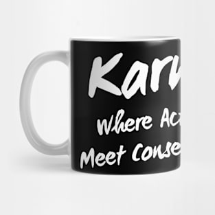 Karma Where Actions Meet Consequences - Bold Statement Mug